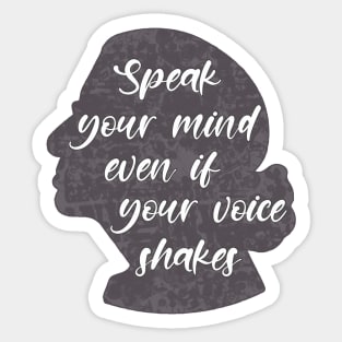 Speak you Mind Even if your Voice Shakes Sticker